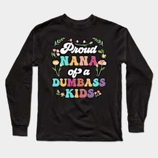 Floral Proud Nana Of A Few Dumbass Kids Mother's Day Long Sleeve T-Shirt